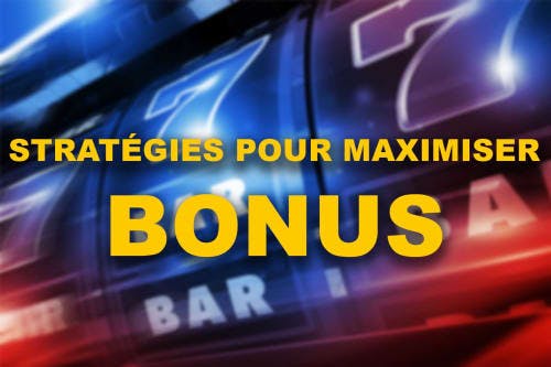 Les meilleures stratégies pour maximiser les bonus de casino